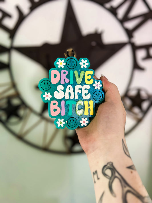 Drive Safe Bitch